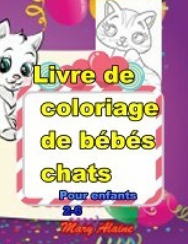 Paperback Livre de coloriage de bébés chats: Pour enfants 2-6 [French] Book