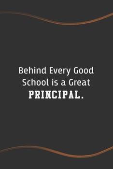 Behind Every Good School is a Great Principal: Funny Saying Blank Lined Notebook for Coworker - Perfect Employee Appreciation Gift Idea (Funny Office Journals)