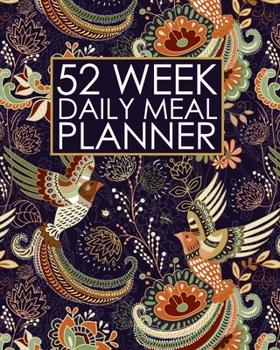 52 Week Daily Meal Planner: Beautiful Asian Bird of Paradise Design | Plan Shop and Prepare Large - Small Family Menu | Recipe Grocery Market Shopping ... and Dads (One Full Year Meal Budget Planner)