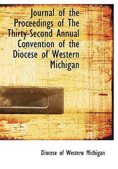 Journal of the Proceedings of The Thirty-Second Annual Convention of the Diocese of Western Michigan