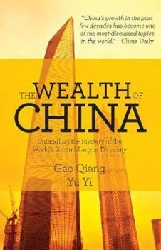 Hardcover The Wealth of China: Untangling the Mystery of the World's Second Largest Economy Book