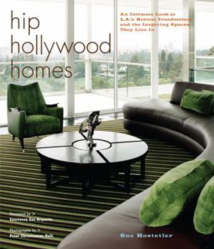 Hardcover Hip Hollywood Homes: An Intimate Look at L.A.'s Hottest Trendsetters and the Inspiring Spaces They Live in Book