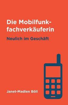 Paperback Die Mobilfunkfachverkäuferin: Neulich im Geschäft [German] Book