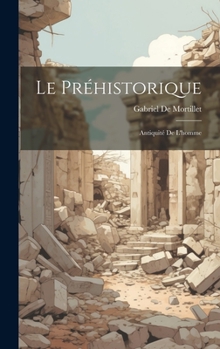 Hardcover Le Préhistorique: Antiquité De L'homme [French] Book