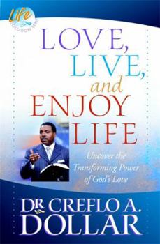 Paperback Love, Live, and Enjoy Life: Uncover the Transforming Power of God's Love Book