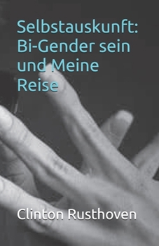 Selbstauskunft: Bi-Gender sein und Meine Reise (German Edition)