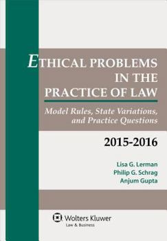Paperback Ethical Problems in the Practice of Law 2015-2016: Model Rules, State Variations, and Practice Questions Book