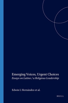 Paperback Emerging Voices, Urgent Choices: Essays on Latino / A Religious Leadership Book