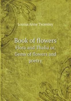 Paperback Book of flowers Flora and Thalia or, Gems of flowers and poetry Book