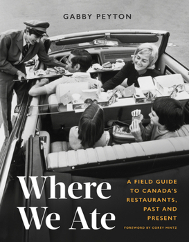 Hardcover Where We Ate: A Field Guide to Canada's Restaurants, Past and Present Book