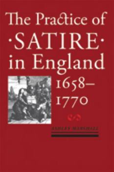 Hardcover The Practice of Satire in England, 1658-1770 Book