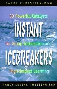 Paperback Instant Icebreakers: 50 Powerful Catalysts for Group Interaction and High-Impact Learning Book