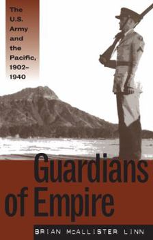 Paperback Guardians of Empire: The U.S. Army and the Pacific, 1902-1940 Book