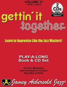 Gettin' it Together: Learn to Improvise like the Jazz Masters! - Book #21 of the Aebersold Play-A-Long