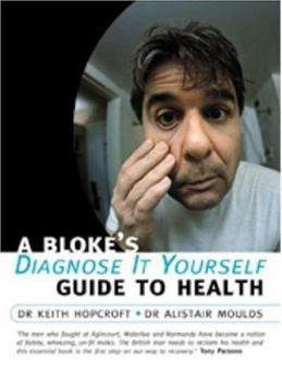 Hardcover A Bloke's Diagnose-It-Yourself Guide to Health Book