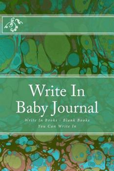 Write in Baby Journal: Write in Books - Blank Books You Can Write in