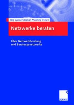 Paperback Netzwerke Beraten: Über Netzwerkberatung Und Beratungsnetzwerke [German] Book