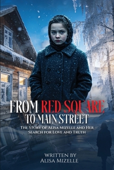 From Red Square To Main Street: The Story of Alisa Mizelle and Her Search for Love and Truth