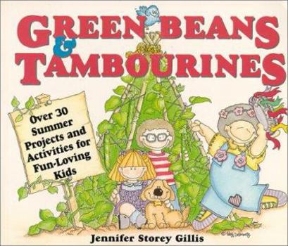 Paperback Green Beans & Tambourines: Over 30 Summer Projects and Activities for Fun-Loving Kids Book