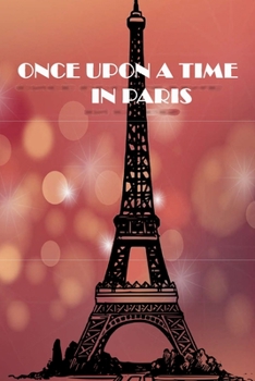 Paperback once upon a time in paris: tourists notebook for holidays Book