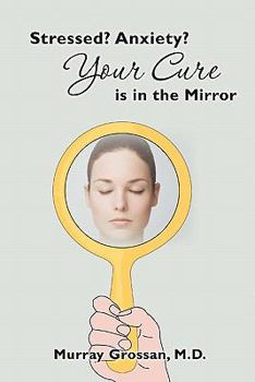 Paperback Stressed? Anxiety? Your Cure is in the Mirror Book