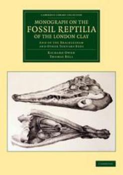 Electronics Monograph on the Fossil Reptilia of the London Clay: And of the Bracklesham and Other Tertiary Beds Book