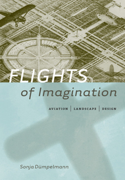 Hardcover Flights of Imagination: Aviation, Landscape, Design Book