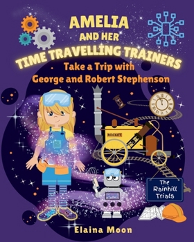 Paperback Amelia and her Time Travelling Trainers: Take a Trip with George and Robert Stephenson Book