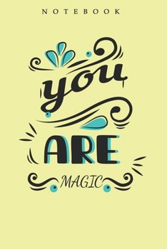 you are magic lined journal: lined writing notebook/journal, 120 pages Size (6*9”) the blank gift journal