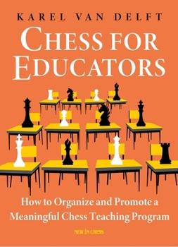 Paperback Chess for Educators: How to Organize and Promote a Meaningful Chess Teaching Program Book