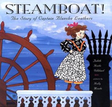 Hardcover Steamboat!: The Story of Captain Blanche Leathers Book