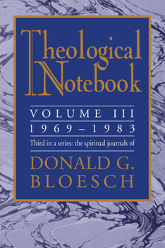 Paperback Theological Notebook: Volume 3: 1969-1983: The Spiritual Journals of Donald G. Bloesch Book