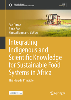 Integrating Indigenous and Scientific Knowledge for Sustainable Food Systems in Africa: The Plug-In Principle (Sustainable Development Goals Series)