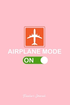 Travelers Journal: Airplane Mode On Air Travel Best Cool Christmas Gift - Pink Dotted Dot Grid Bullet Notebook - Diary, Planner, Gratitude, Writing, Goal, Log Journal - 6x9 120 pages