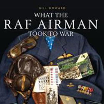 Hardcover What the RAF Airman Took to War Book