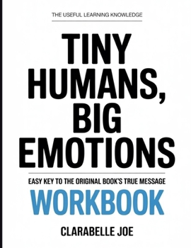 Paperback The Useful Learning Knowledge Tiny Human, Big Emotions: Easy Key to the Original Book's True Message Book