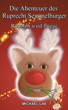 Paperback Die Abenteuer des Ruprecht Semmelburger: Rudolph wird flügge [German] Book
