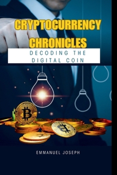 Paperback Cryptocurrency Chronicles: Decoding the Digital Coin Book