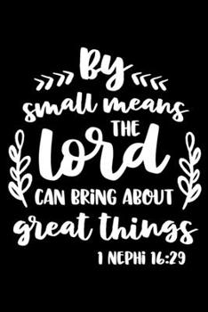 By small means the Lord can bring about Great Things: Sermon Notes Journal with Bible verse "1 Nephi 16:29" - (102 pages, 6 in x 9 in)