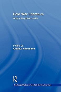 Cold War Literature  Writing the Global Conflict (Routledge Studies in Twentieth-Century Literature)