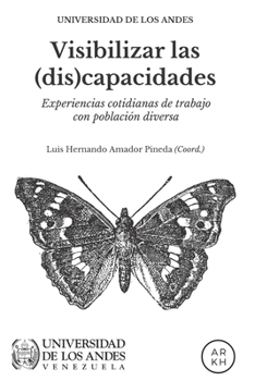 Paperback Visibilizar las (dis)capacidades: Experiencias cotidianas de trabajo con población diversa [Spanish] Book