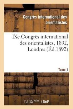 Paperback Ixe Congrès International Des Orientalistes, 1892, Londres. Tome 1 [French] Book