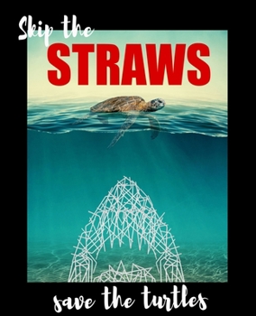 Skips The Straws Save The Turtles white: Cool Notebook With Funny Trendy Popular Environmentalist Meme. 7.5 x 9.25 Lined College Ruled Notepad Journal Gift With Soft Matte Cover For Girls & Teenagers.