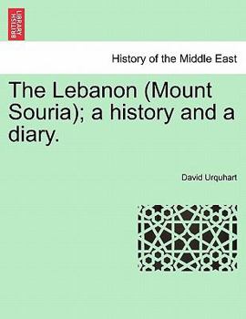 Paperback The Lebanon (Mount Souria); A History and a Diary. Book