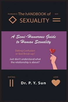 The hANDBOOK of SEXUALITY: A Semi-Humorous Guide to Human Sexuality