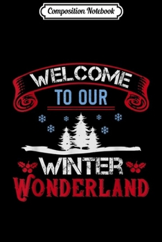 Paperback Composition Notebook: Welcome To Our Winter Wonderland Journal/Notebook Blank Lined Ruled 6x9 100 Pages Book