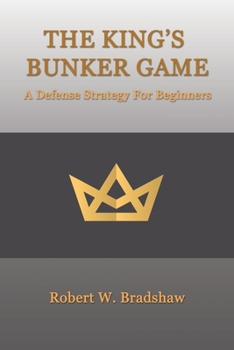 Paperback The King's Bunker Game: A Defense Strategy for Beginners Book