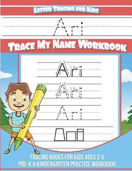 Paperback Ari Letter Tracing for Kids Trace my Name Workbook: Tracing Books for Kids ages 3 - 5 Pre-K & Kindergarten Practice Workbook Book