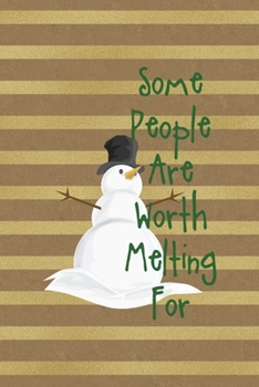Some People Are Worth Melting For: All Purpose 6x9 Blank Lined Notebook Journal Way Better Than A Card Trendy Unique Gift Striped Golden & Brown Snowman