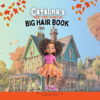 Paperback Catalina's Very Very Special Big Hair: A Heartwarming Tale of Self-Love and Embracing Diversity Book